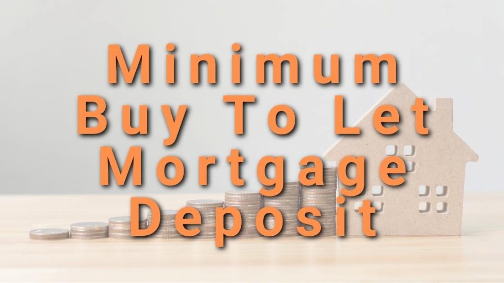 Minimum Buy To Let Mortgage Deposit