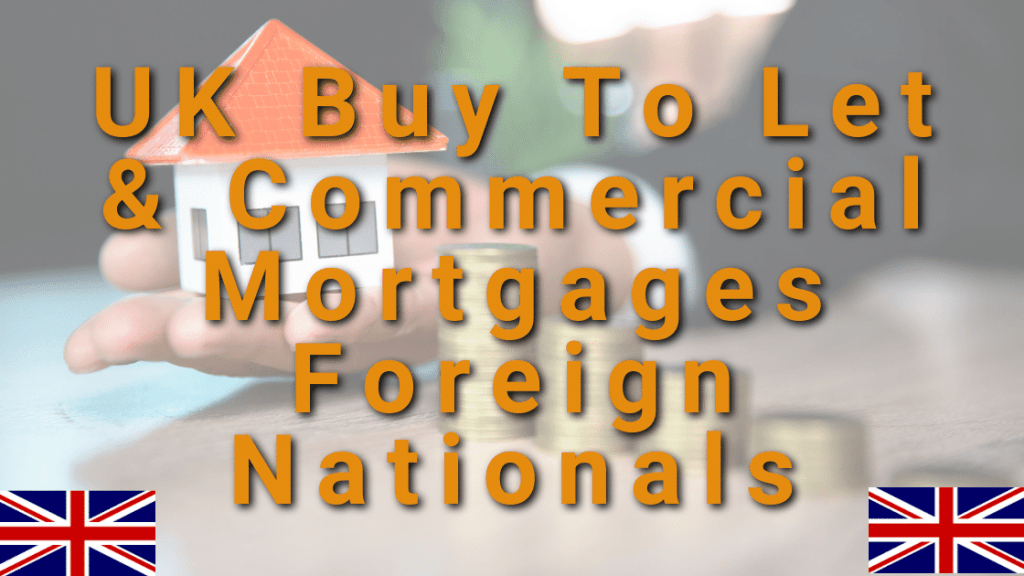 UK Buy To Let & Commercial Mortgages Foreign Nationals