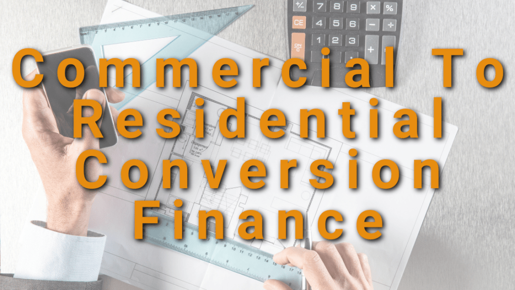 Commercial To Residential Conversion Finance