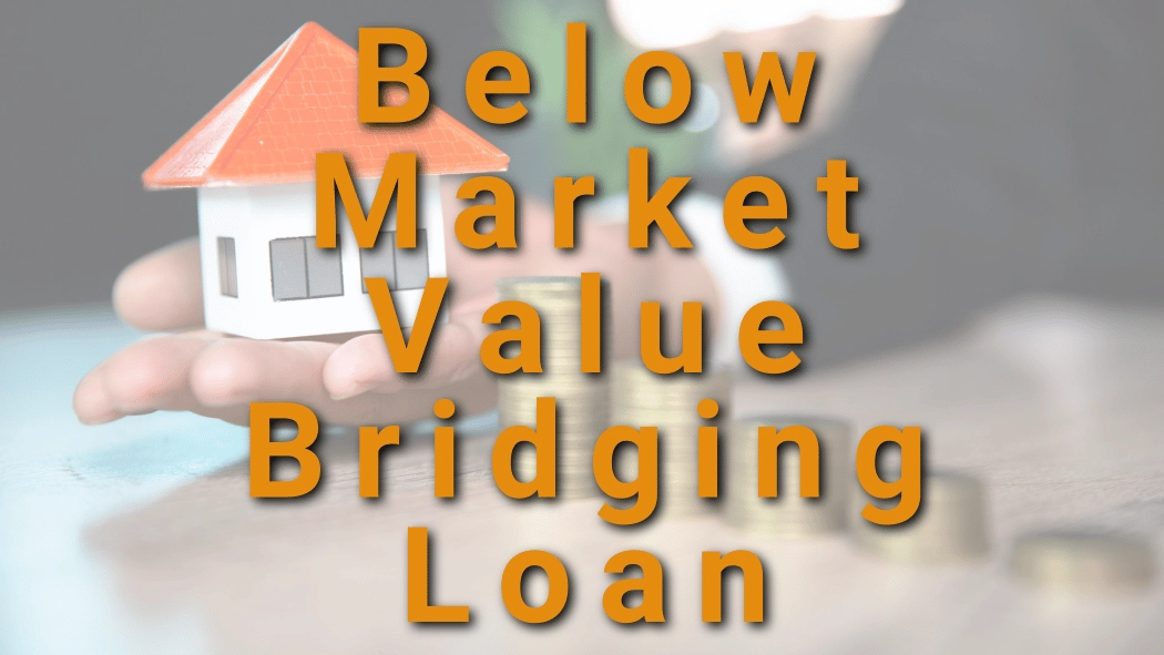Below Market Value Bridging Loan
